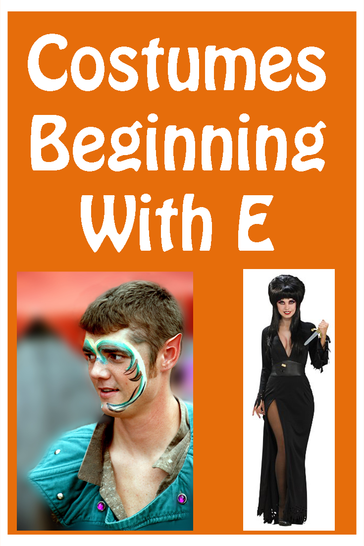 Fancy dress costume ideas that start with the letter E