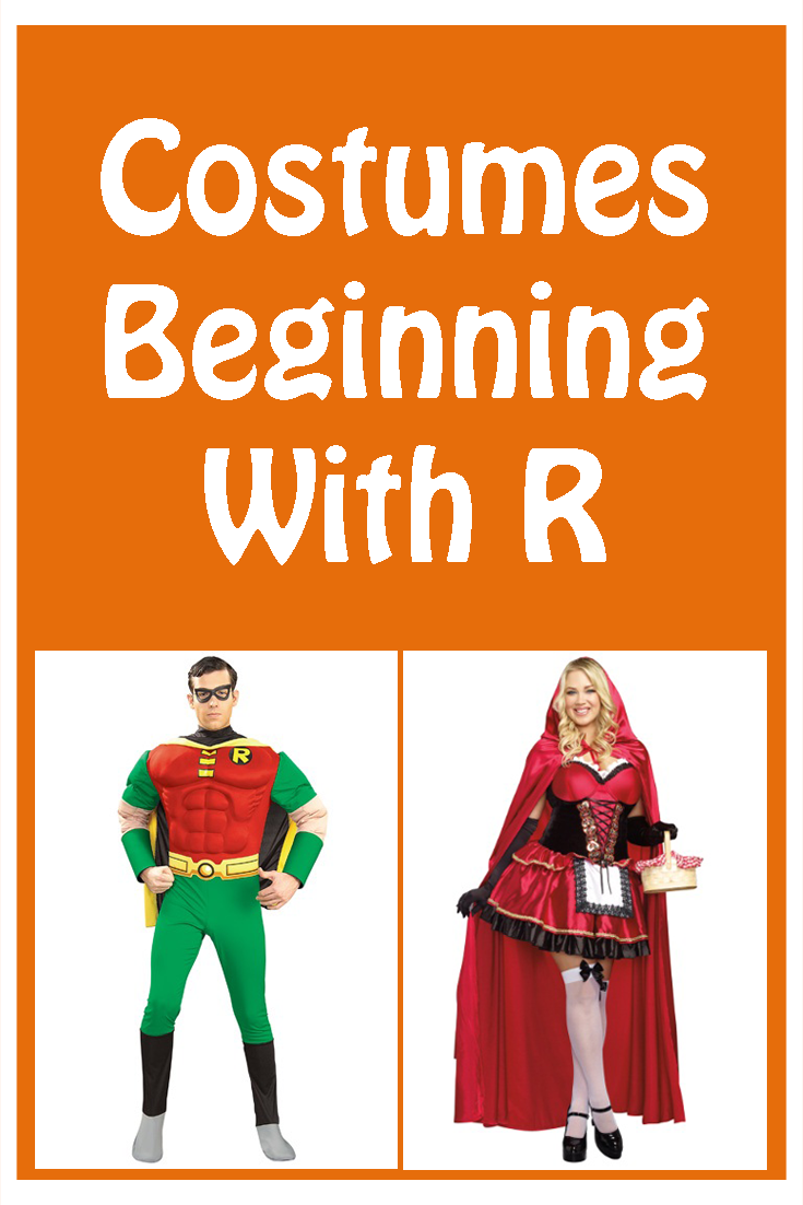 Check out the selection of costume ideas that start with the letter R from Robin to Red Riding Hood and more.