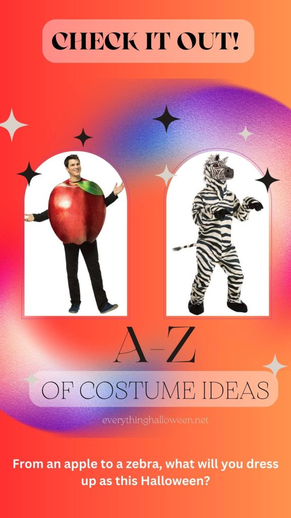 A-Z of costume ideas or should I say will you dress up in an apple costume or a zebra costume?
Lots of costume ideas for any letter of the alphabet.